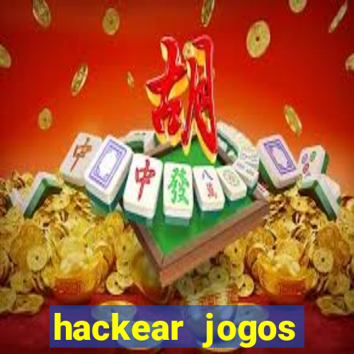 hackear jogos dinheiro infinito